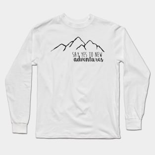 Say Yes to New Adventures Simple Mountains Long Sleeve T-Shirt